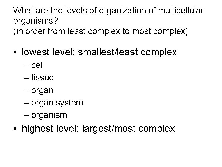 What are the levels of organization of multicellular organisms? (in order from least complex