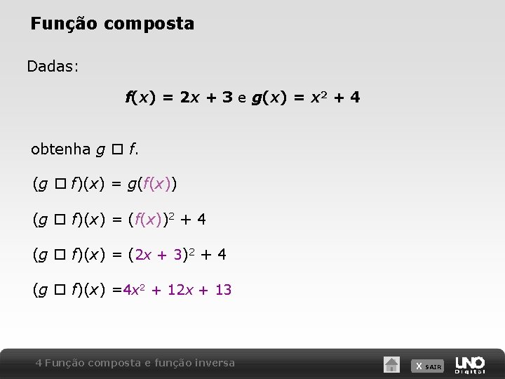 Função composta Dadas: f(x) = 2 x + 3 e g(x) = x 2