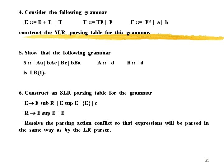 4. Consider the following grammar E : : = E + T | T