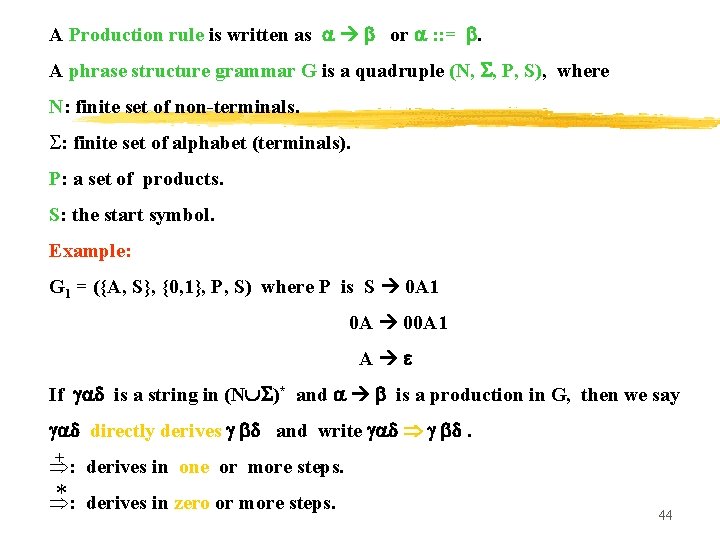 A Production rule is written as or : : = . A phrase structure