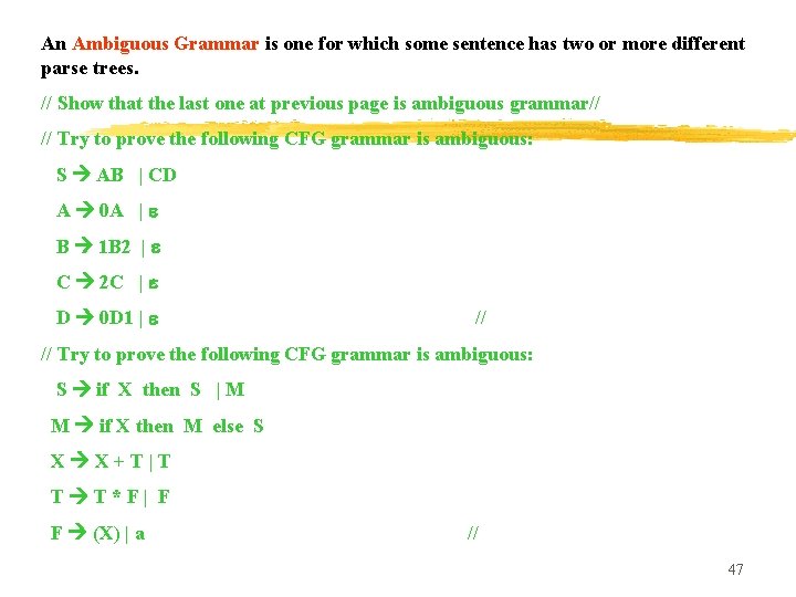 An Ambiguous Grammar is one for which some sentence has two or more different