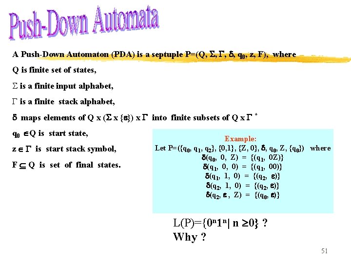 A Push-Down Automaton (PDA) is a septuple P=(Q, , q 0, z, F), where