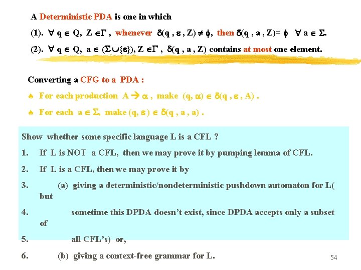 A Deterministic PDA is one in which (1). q Q, Z , whenever (q