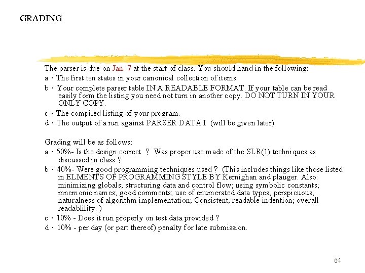 GRADING The parser is due on Jan. 7 at the start of class. You