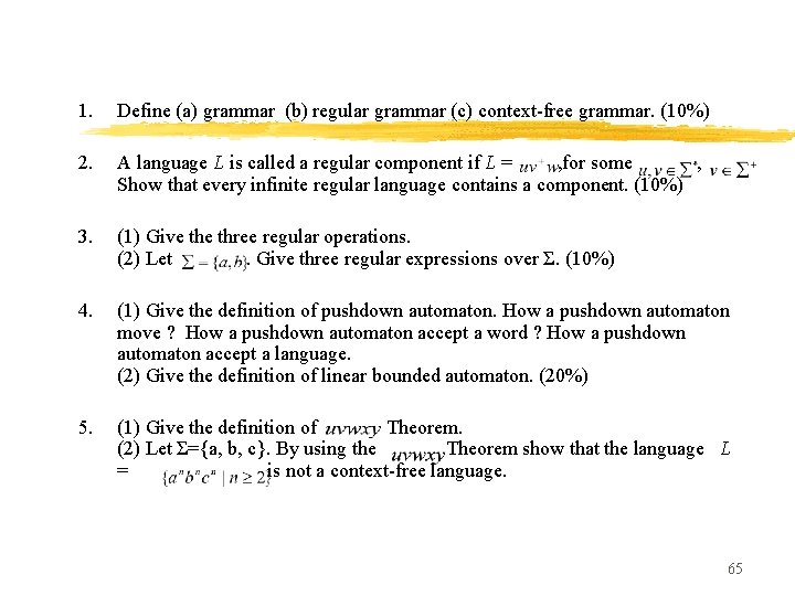 1. Define (a) grammar (b) regular grammar (c) context-free grammar. (10%) 2. A language