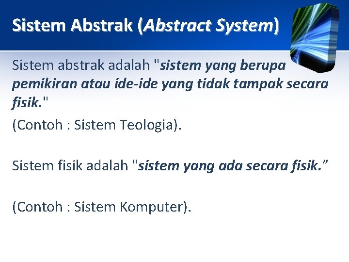 Sistem Abstrak (Abstract System) Sistem abstrak adalah "sistem yang berupa pemikiran atau ide-ide yang