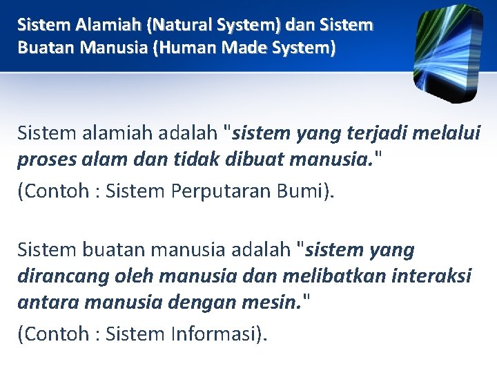 Sistem Alamiah (Natural System) dan Sistem Buatan Manusia (Human Made System) Sistem alamiah adalah