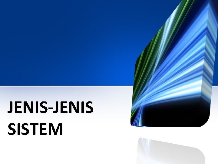 JENIS-JENIS SISTEM 