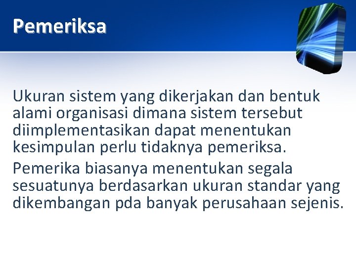 Pemeriksa Ukuran sistem yang dikerjakan dan bentuk alami organisasi dimana sistem tersebut diimplementasikan dapat