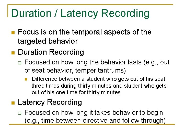 Duration / Latency Recording n n Focus is on the temporal aspects of the