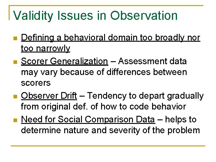 Validity Issues in Observation n n Defining a behavioral domain too broadly nor too