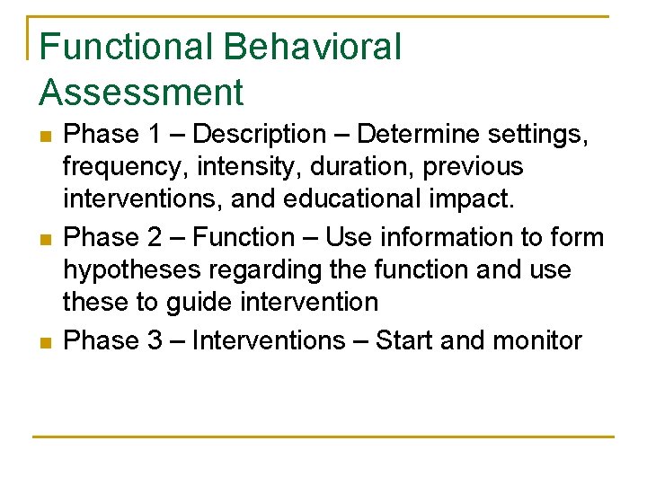 Functional Behavioral Assessment n n n Phase 1 – Description – Determine settings, frequency,