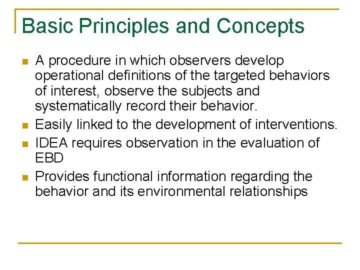 Basic Principles and Concepts n n A procedure in which observers develop operational definitions