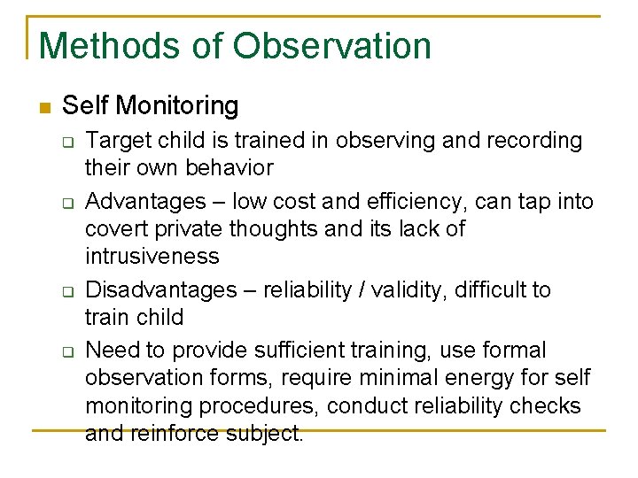 Methods of Observation n Self Monitoring q q Target child is trained in observing