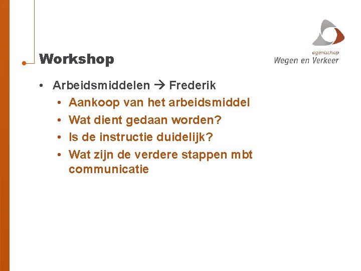 Workshop • Arbeidsmiddelen Frederik • Aankoop van het arbeidsmiddel • Wat dient gedaan worden?