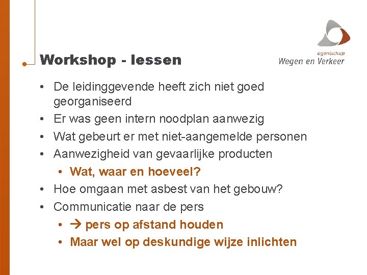 Workshop - lessen • De leidinggevende heeft zich niet goed georganiseerd • Er was