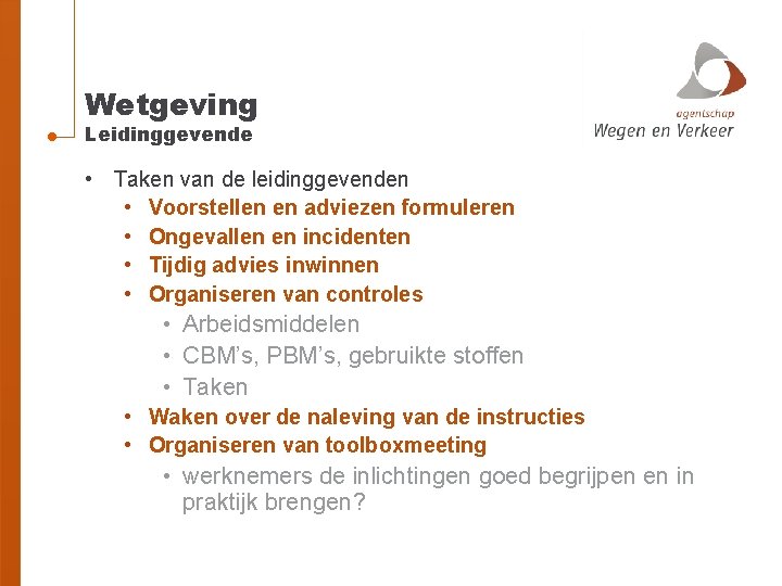 Wetgeving Leidinggevende • Taken van de leidinggevenden • Voorstellen en adviezen formuleren • Ongevallen