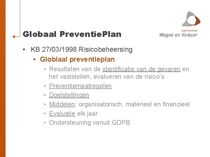 Globaal Preventie. Plan • KB 27/03/1998 Risicobeheersing • Globlaal preventieplan • Resultaten van de