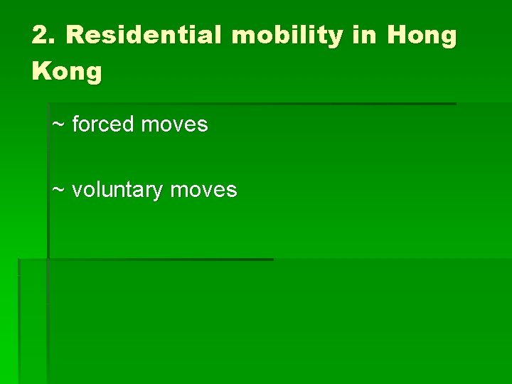 2. Residential mobility in Hong Kong ~ forced moves ~ voluntary moves 