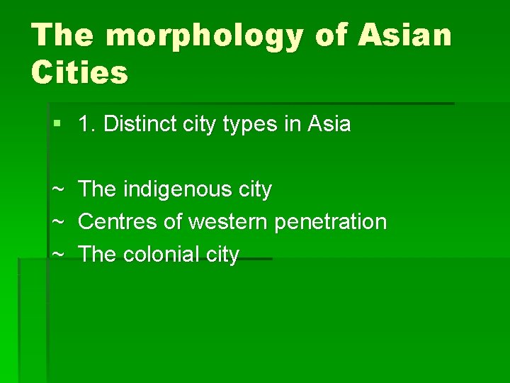 The morphology of Asian Cities § 1. Distinct city types in Asia ~ The