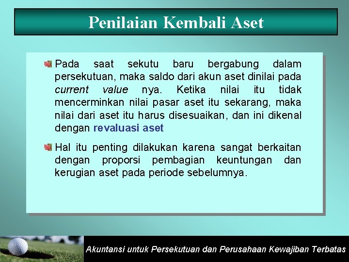 Penilaian Kembali Aset Pada saat sekutu baru bergabung dalam persekutuan, maka saldo dari akun