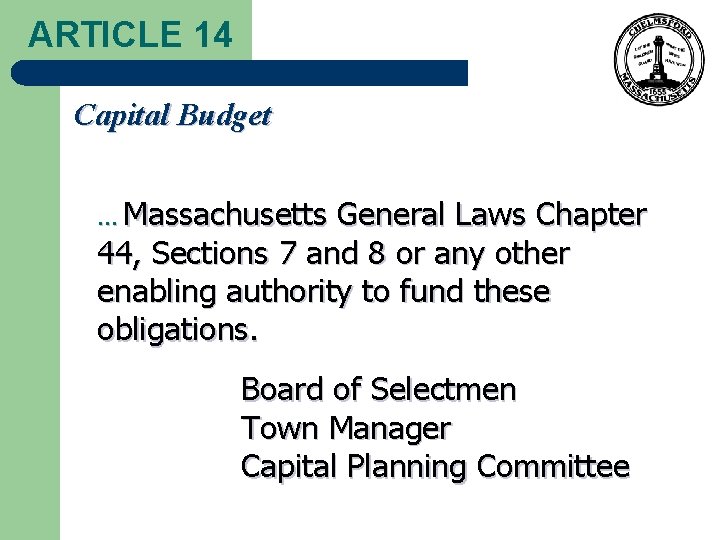 ARTICLE 14 Capital Budget …Massachusetts General Laws Chapter 44, Sections 7 and 8 or