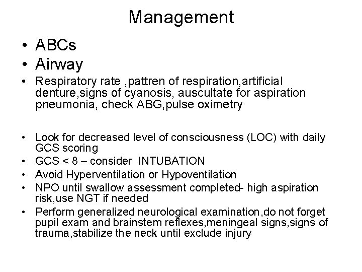 Management • ABCs • Airway • Respiratory rate , pattren of respiration, artificial denture,