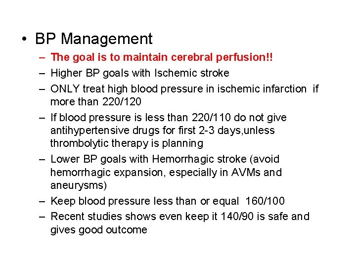  • BP Management – The goal is to maintain cerebral perfusion!! – Higher