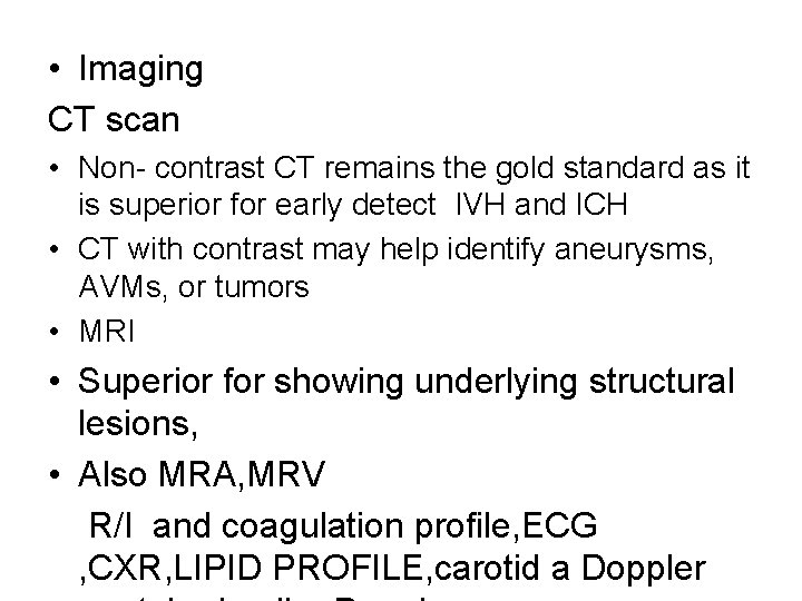  • Imaging CT scan • Non- contrast CT remains the gold standard as