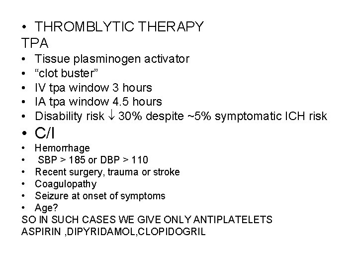  • THROMBLYTIC THERAPY TPA • • • Tissue plasminogen activator “clot buster” IV