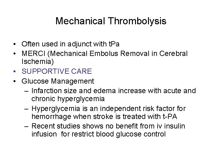 Mechanical Thrombolysis • Often used in adjunct with t. Pa • MERCI (Mechanical Embolus