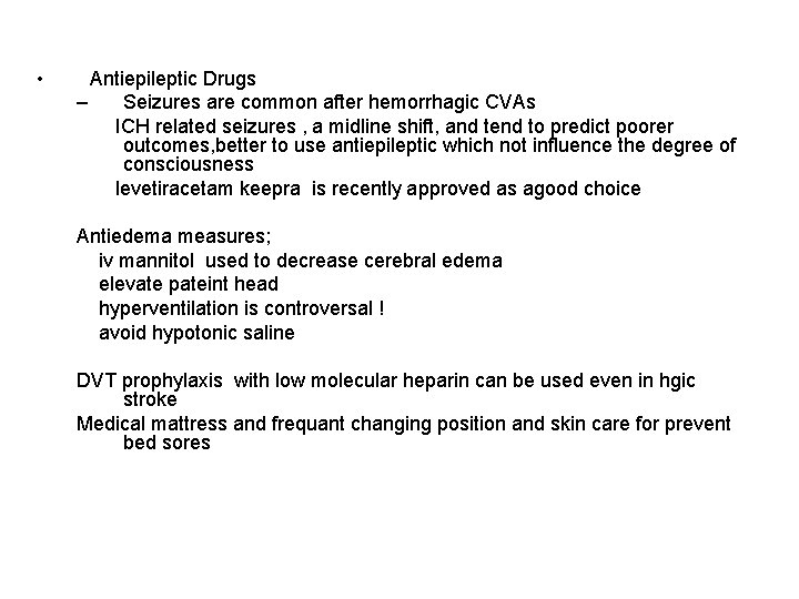  • Antiepileptic Drugs – Seizures are common after hemorrhagic CVAs ICH related seizures