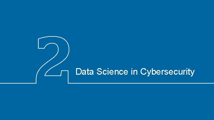 Data Science in Cybersecurity 