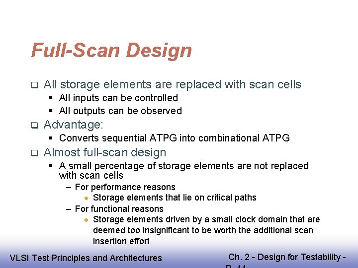 Full-Scan Design All storage elements are replaced with scan cells All inputs can be