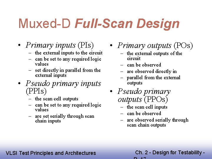 Muxed-D Full-Scan Design • Primary inputs (PIs) – the external inputs to the circuit