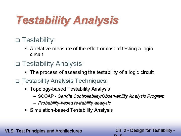 Testability Analysis Testability: A relative measure of the effort or cost of testing a