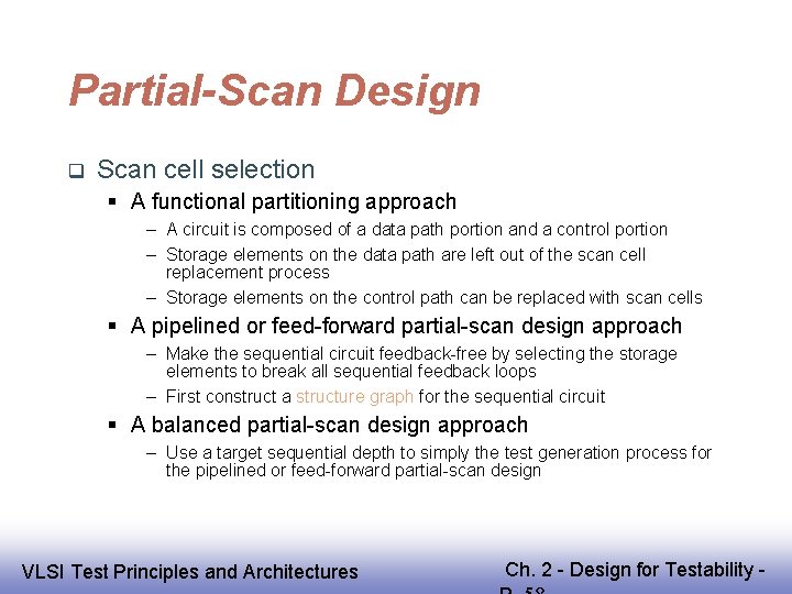 Partial-Scan Design Scan cell selection A functional partitioning approach – A circuit is composed