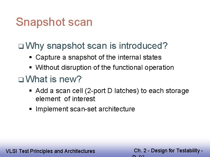 Snapshot scan Why snapshot scan is introduced? Capture a snapshot of the internal states