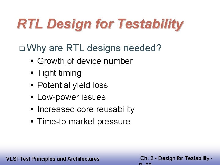RTL Design for Testability Why are RTL designs needed? Growth of device number Tight