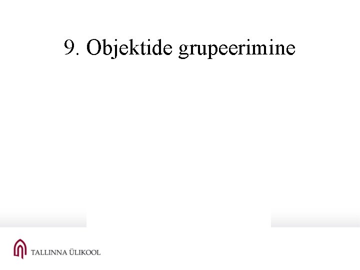 9. Objektide grupeerimine 
