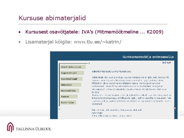 Kursuse abimaterjalid • Kursusest osavõtjatele: IVA’s (Mitmemõõtmeline. . . K 2009) • Lisamaterjal kõigile: