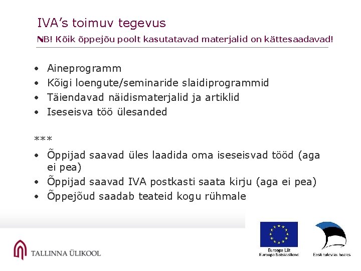 IVA’s toimuv tegevus NB! Kõik õppejõu poolt kasutatavad materjalid on kättesaadavad! • • Aineprogramm