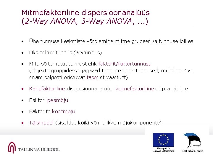 Mitmefaktoriline dispersioonanalüüs (2 -Way ANOVA, 3 -Way ANOVA, . . . ) • Ühe