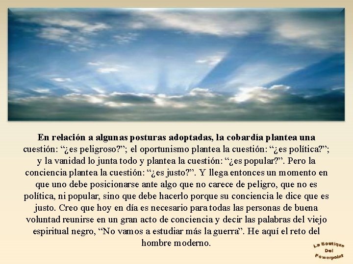 En relación a algunas posturas adoptadas, la cobardía plantea una cuestión: “¿es peligroso? ”;