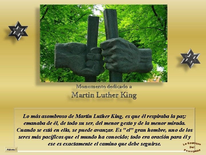 Lo más asombroso de Martin Luther King, es que él respiraba la paz: emanaba