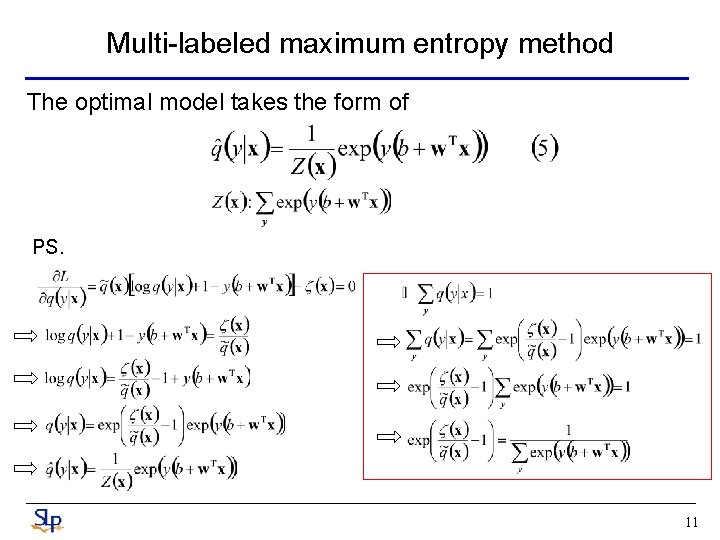 Multi-labeled maximum entropy method The optimal model takes the form of PS. 11 