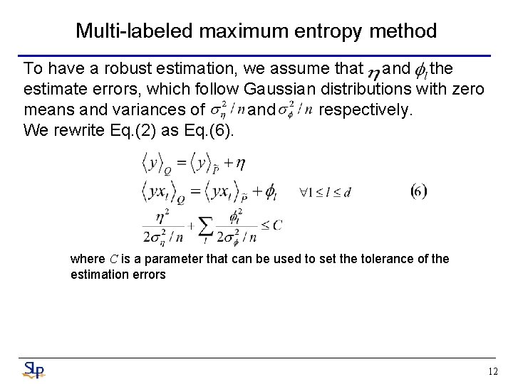 Multi-labeled maximum entropy method To have a robust estimation, we assume that and the