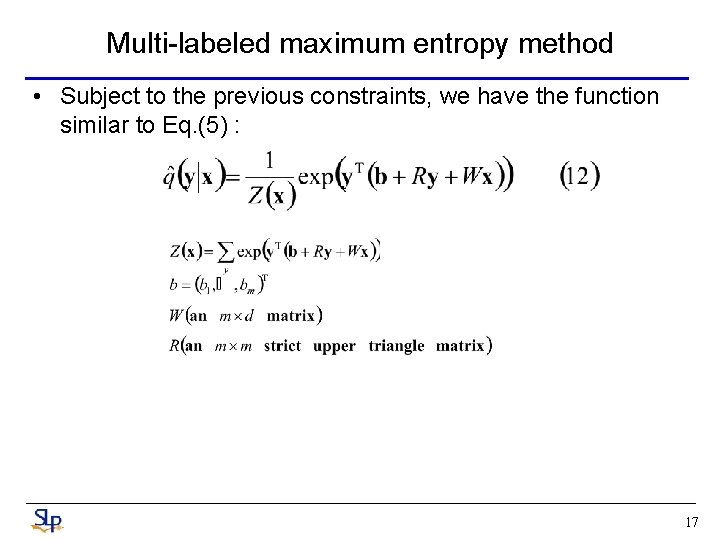 Multi-labeled maximum entropy method • Subject to the previous constraints, we have the function