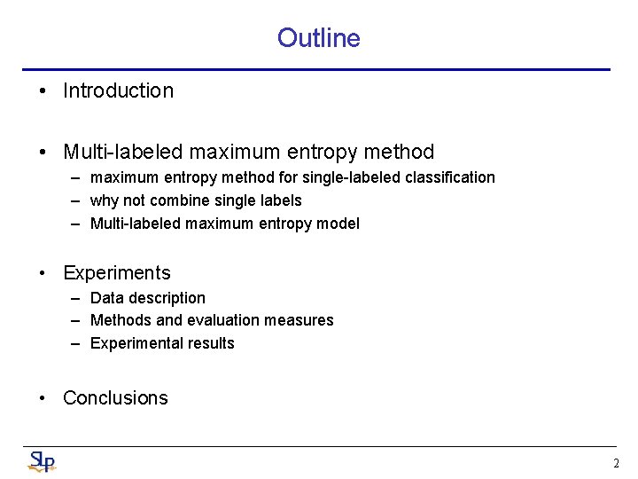 Outline • Introduction • Multi-labeled maximum entropy method – maximum entropy method for single-labeled