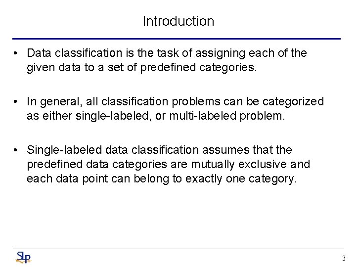 Introduction • Data classification is the task of assigning each of the given data